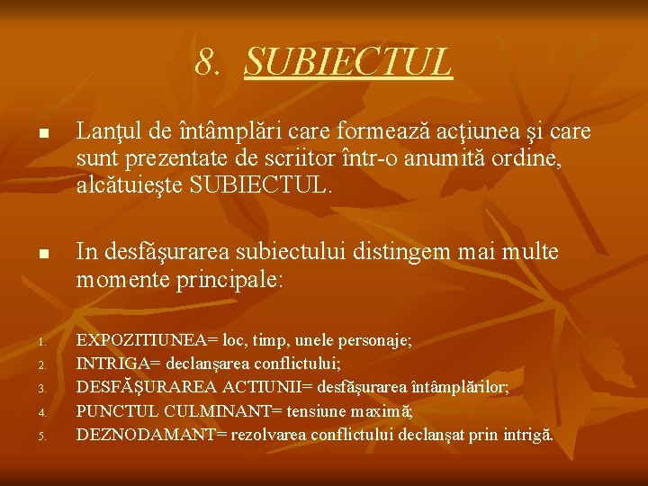 8. SUBIECTUL n n 1. 2. 3. 4. 5. Lanţul de întâmplări care formează