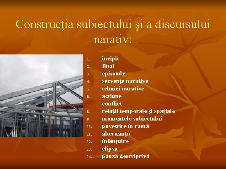 Construcţia subiectului şi a discursului narativ: 1. 2. 3. 4. 5. 6. 7. 8. Construcţia subiectului şi a discursului narativ: 1. 2. 3. 4. 5. 6. 7. 8.