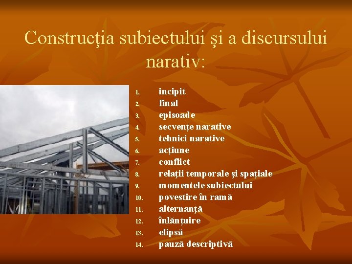 Construcţia subiectului şi a discursului narativ: 1. 2. 3. 4. 5. 6. 7. 8.