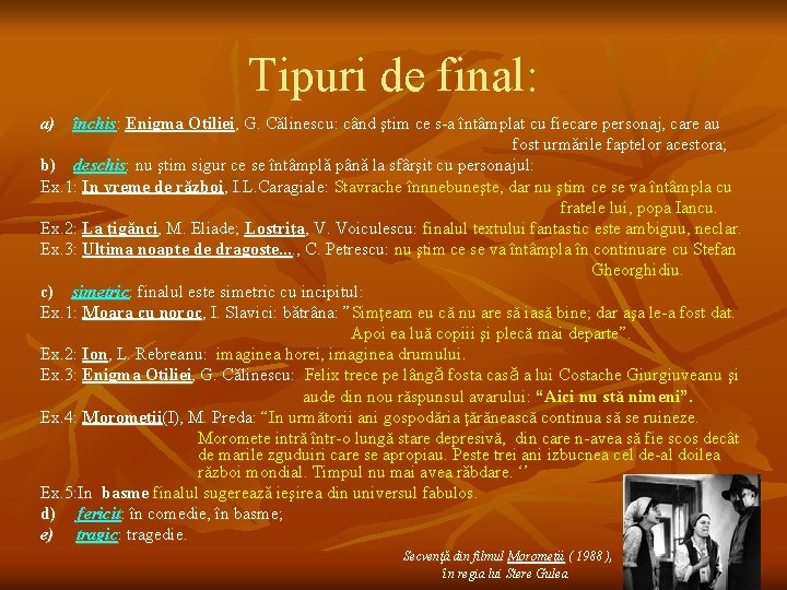 Tipuri de final: a) închis: Enigma Otiliei, G. Cǎlinescu: când ştim ce s-a întâmplat