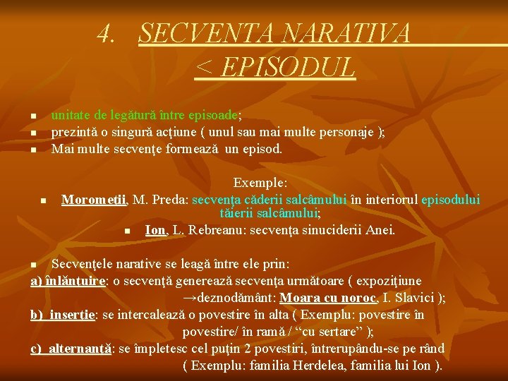 4. SECVENTA NARATIVA < EPISODUL unitate de legǎturǎ între episoade; prezintǎ o singurǎ acţiune 4. SECVENTA NARATIVA < EPISODUL unitate de legǎturǎ între episoade; prezintǎ o singurǎ acţiune