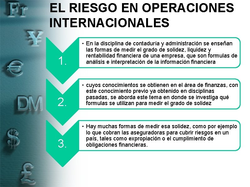 EL RIESGO EN OPERACIONES INTERNACIONALES 1. • En la disciplina de contaduría y administración