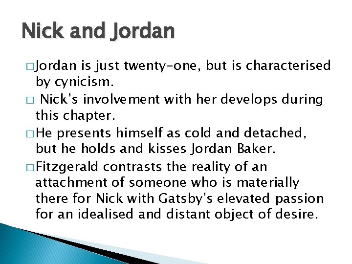 Nick and Jordan � Jordan is just twenty-one, but is characterised by cynicism. �