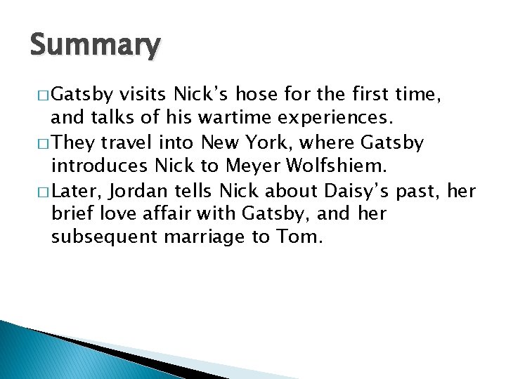 Summary � Gatsby visits Nick’s hose for the first time, and talks of his