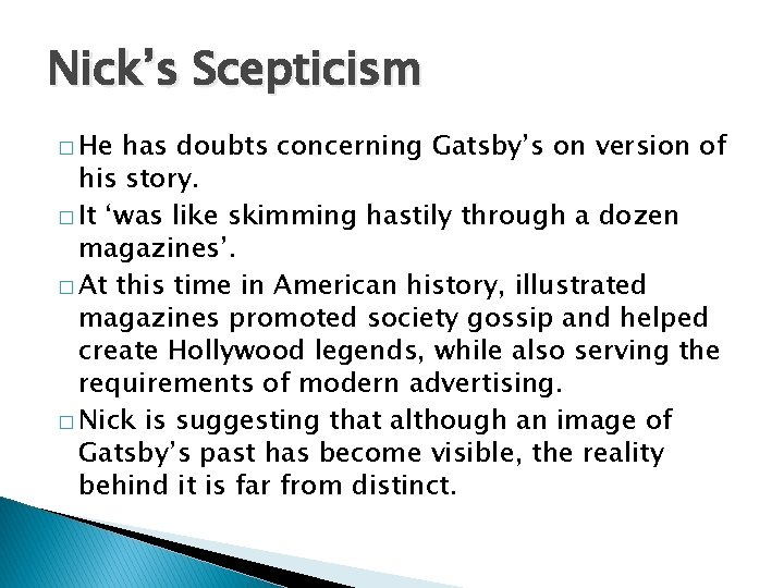 Nick’s Scepticism � He has doubts concerning Gatsby’s on version of his story. �