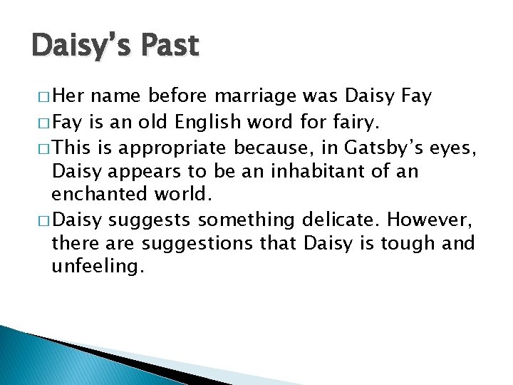 Daisy’s Past � Her name before marriage was Daisy Fay � Fay is an
