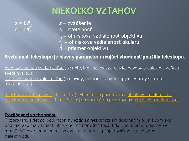 NIEKOĽKO VZŤAHOV z = f 1/f 2 s = d/f 1 z – zväčšenie