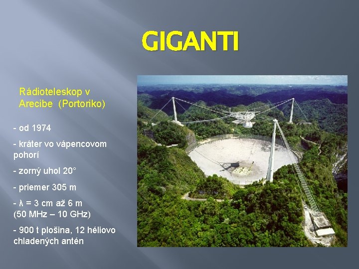 GIGANTI Rádioteleskop v Arecibe (Portoriko) - od 1974 - kráter vo vápencovom pohorí -