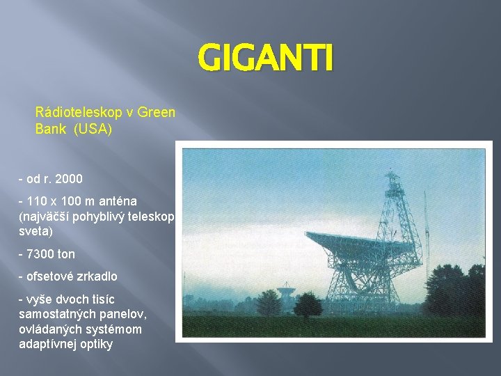 GIGANTI Rádioteleskop v Green Bank (USA) - od r. 2000 - 110 x 100
