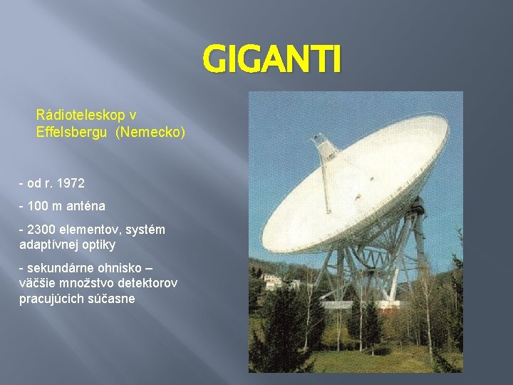 GIGANTI Rádioteleskop v Effelsbergu (Nemecko) - od r. 1972 - 100 m anténa -