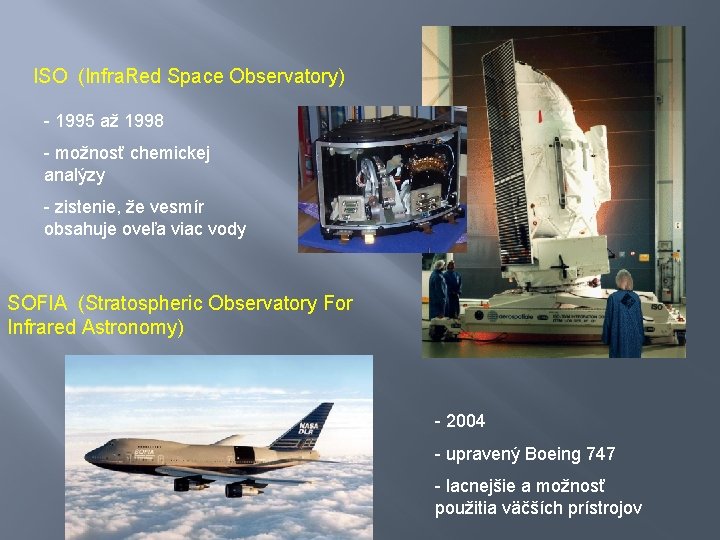 ISO (Infra. Red Space Observatory) - 1995 až 1998 - možnosť chemickej analýzy -