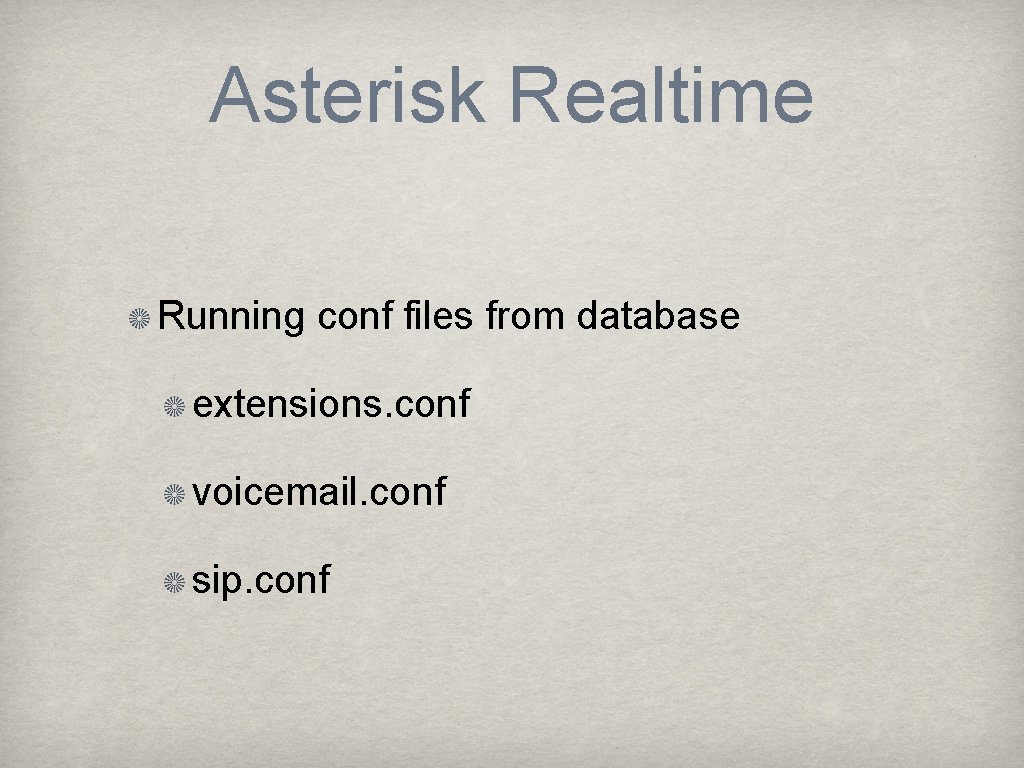 Asterisk Realtime Running conf files from database extensions. conf voicemail. conf sip. conf 