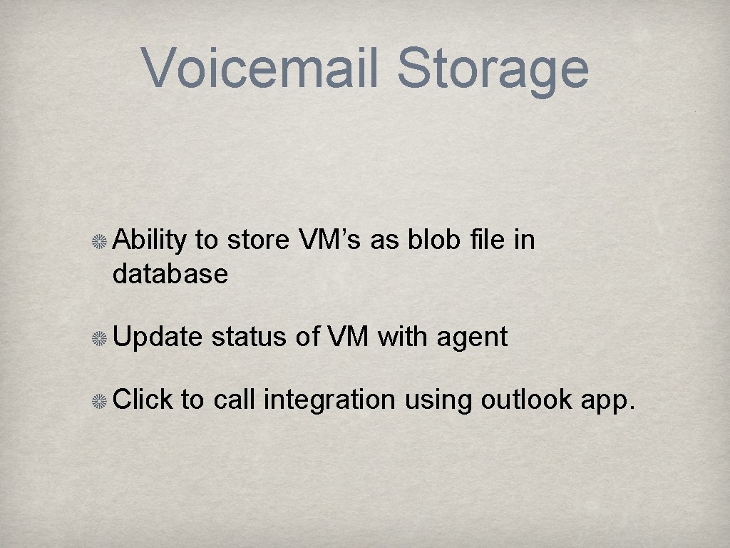 Voicemail Storage Ability to store VM’s as blob file in database Update status of