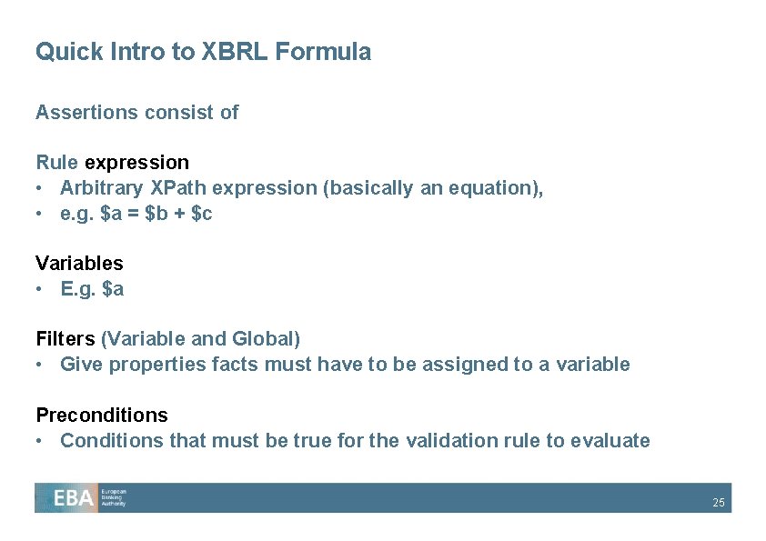 Quick Intro to XBRL Formula Assertions consist of Rule expression • Arbitrary XPath expression