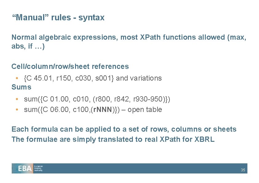 “Manual” rules - syntax Normal algebraic expressions, most XPath functions allowed (max, abs, if