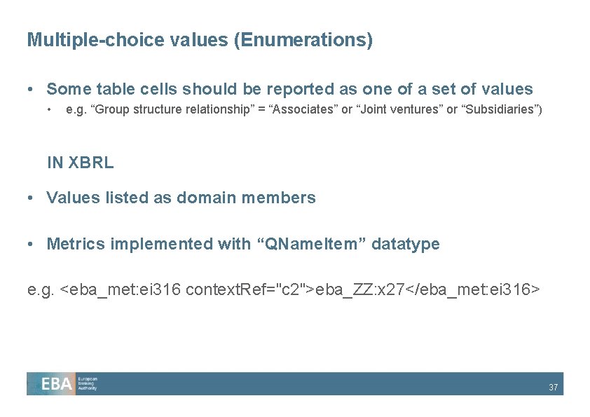 Multiple-choice values (Enumerations) • Some table cells should be reported as one of a