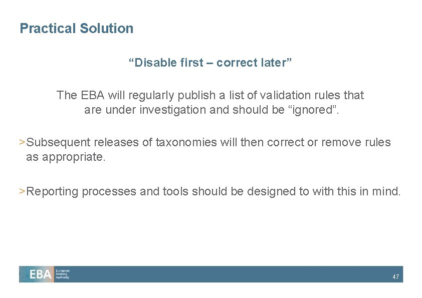 Practical Solution “Disable first – correct later” The EBA will regularly publish a list