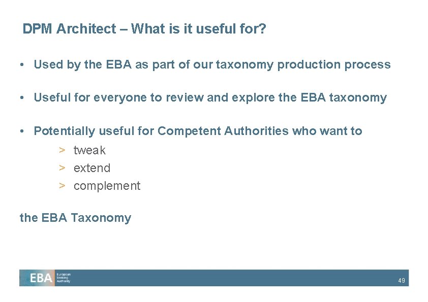 DPM Architect – What is it useful for? • Used by the EBA as