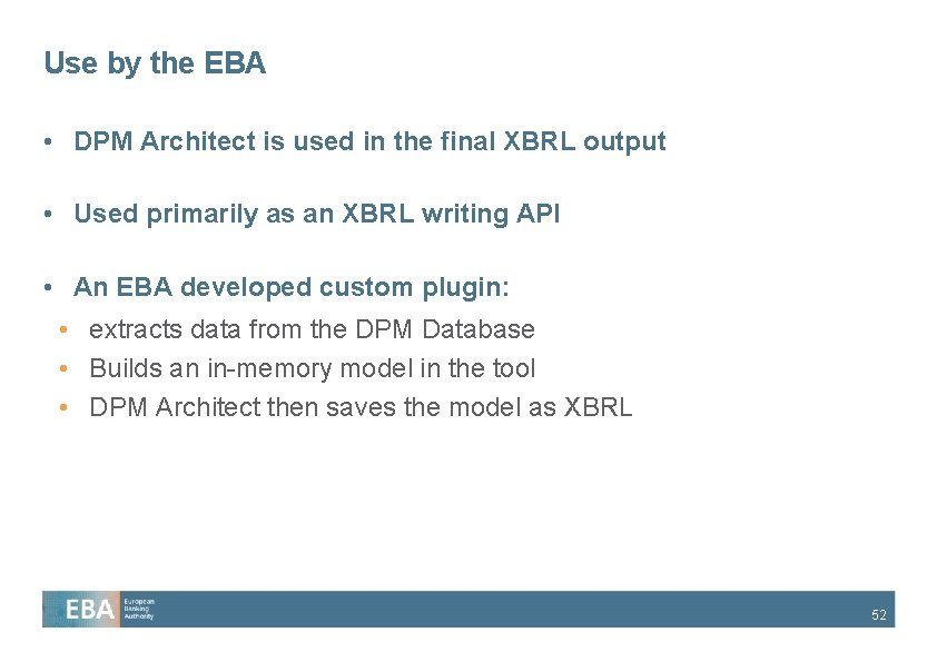 Use by the EBA • DPM Architect is used in the final XBRL output