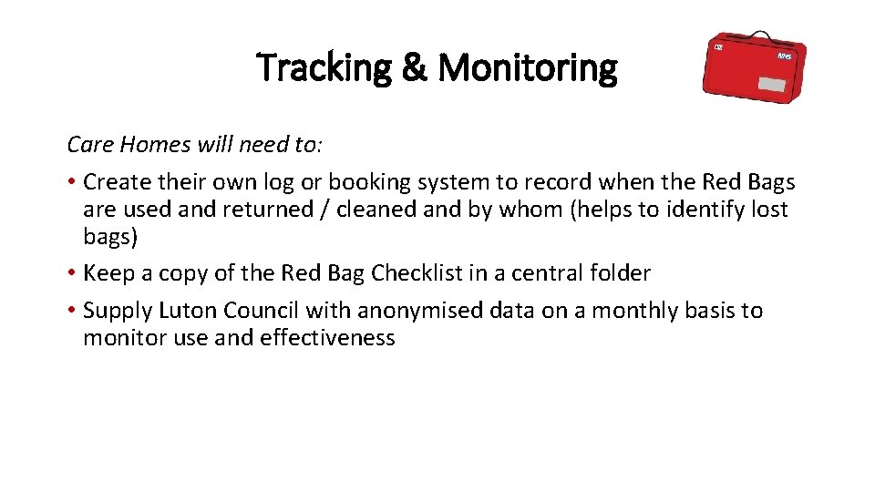 Tracking & Monitoring Care Homes will need to: • Create their own log or