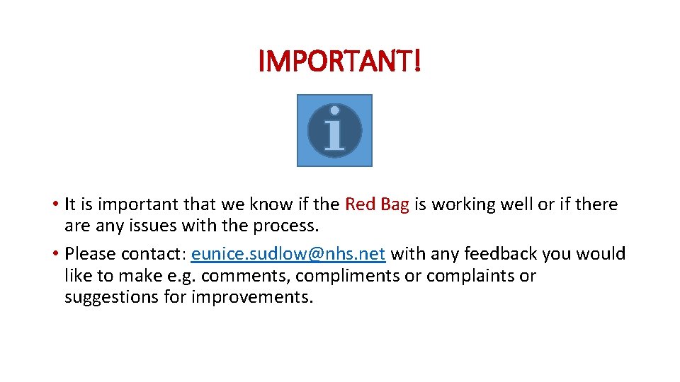 IMPORTANT! • It is important that we know if the Red Bag is working