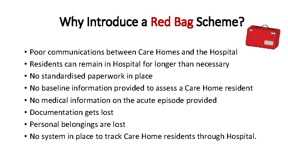 Why Introduce a Red Bag Scheme? • • Poor communications between Care Homes and