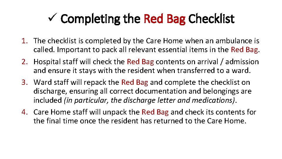 ü Completing the Red Bag Checklist 1. The checklist is completed by the Care