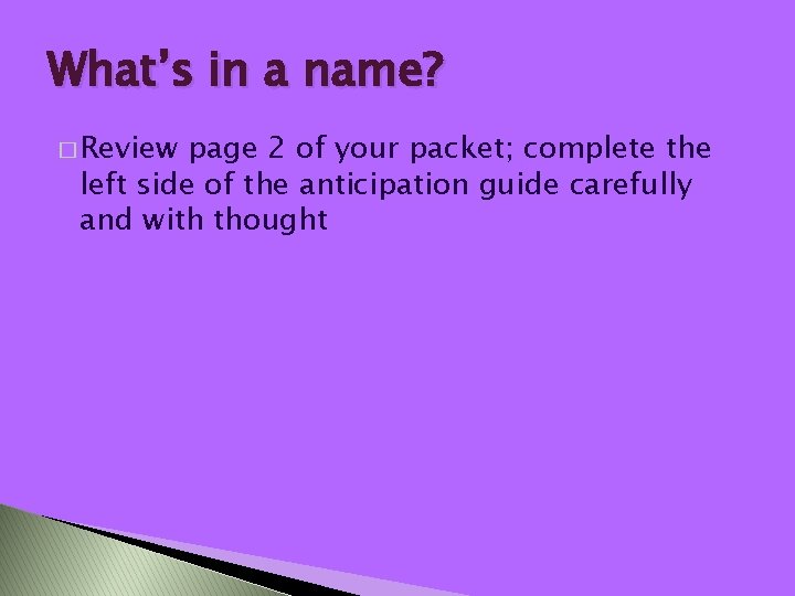 What’s in a name? � Review page 2 of your packet; complete the left