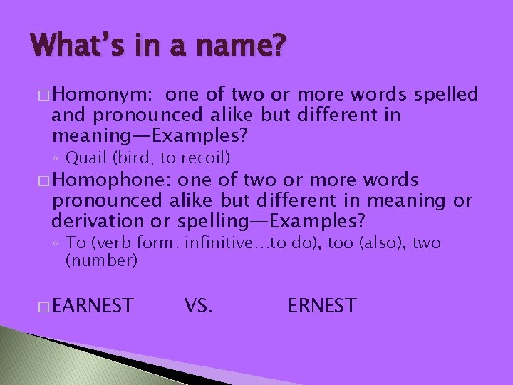 What’s in a name? � Homonym: one of two or more words spelled and