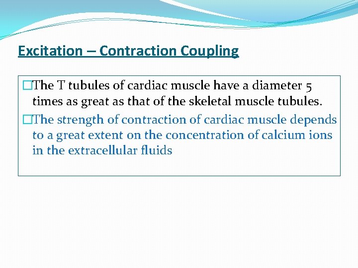 Excitation – Contraction Coupling �The T tubules of cardiac muscle have a diameter 5