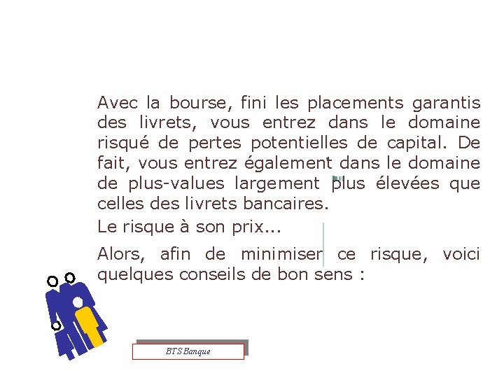 Avec la bourse, fini les placements garantis des livrets, vous entrez dans le domaine