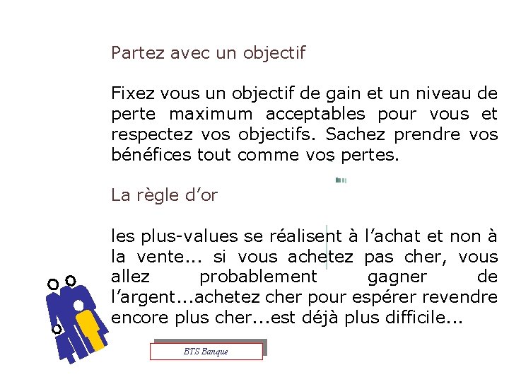 Partez avec un objectif Fixez vous un objectif de gain et un niveau de