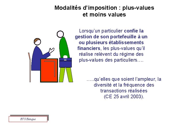 Modalités d’imposition : plus-values et moins values Lorsqu’un particulier confie la gestion de son