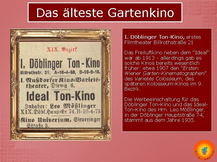 Das älteste Gartenkino I. Döblinger Ton-Kino, erstes Filmtheater Billrothstraße 21 Das Freiluftkino neben dem Das älteste Gartenkino I. Döblinger Ton-Kino, erstes Filmtheater Billrothstraße 21 Das Freiluftkino neben dem