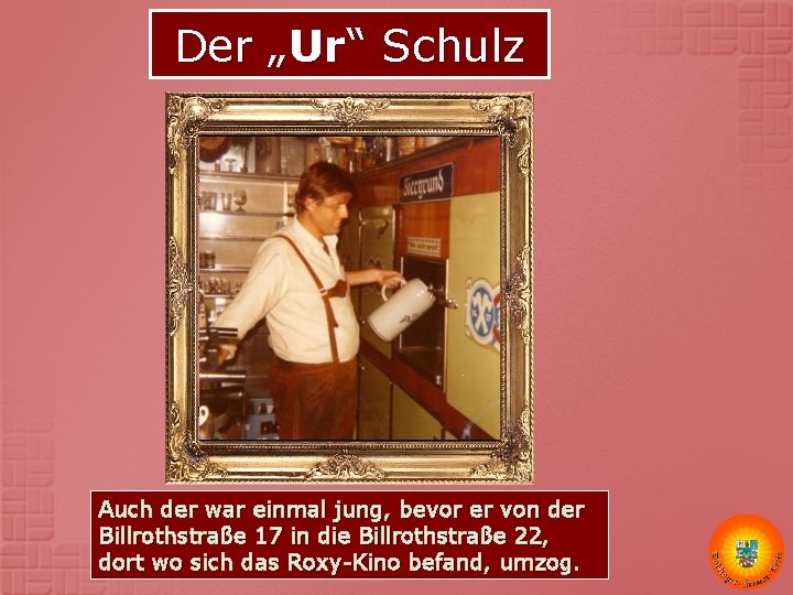 Der „Ur“ Schulz Auch der war einmal jung, bevor er von der Billrothstraße 17 Der „Ur“ Schulz Auch der war einmal jung, bevor er von der Billrothstraße 17