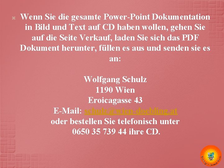 z Wenn Sie die gesamte Power-Point Dokumentation in Bild und Text auf CD haben z Wenn Sie die gesamte Power-Point Dokumentation in Bild und Text auf CD haben