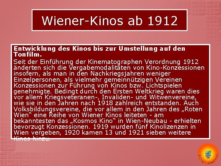 Wiener-Kinos ab 1912 Entwicklung des Kinos bis zur Umstellung auf den Tonfilm. Seit der Wiener-Kinos ab 1912 Entwicklung des Kinos bis zur Umstellung auf den Tonfilm. Seit der