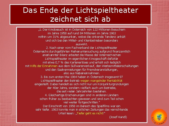 Das Ende der Lichtspieltheater zeichnet sich ab „ 1. Der Kinobesuch ist in Österreich Das Ende der Lichtspieltheater zeichnet sich ab „ 1. Der Kinobesuch ist in Österreich