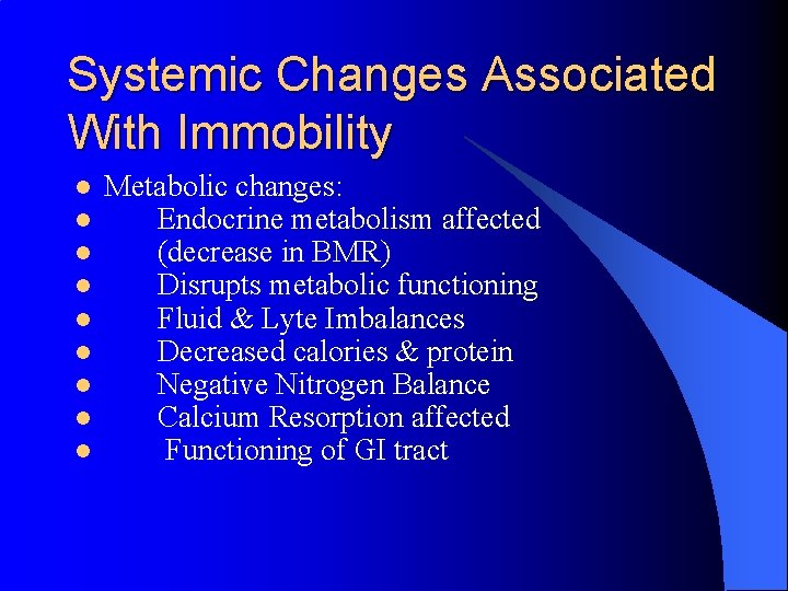 Systemic Changes Associated With Immobility l l l l l Metabolic changes: Endocrine metabolism