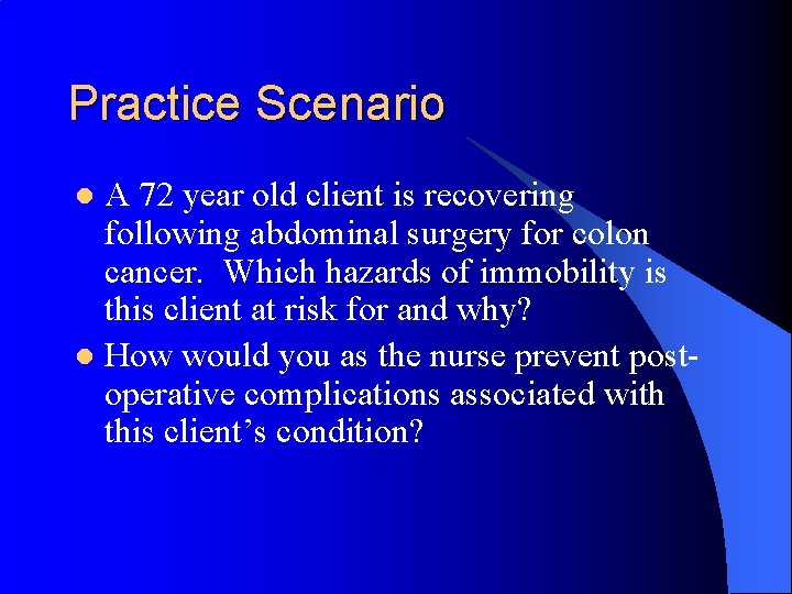 Practice Scenario A 72 year old client is recovering following abdominal surgery for colon