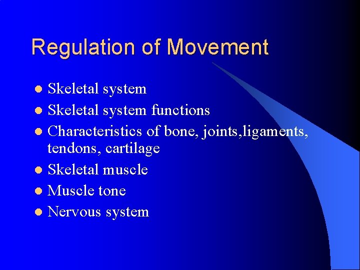 Regulation of Movement Skeletal system l Skeletal system functions l Characteristics of bone, joints,