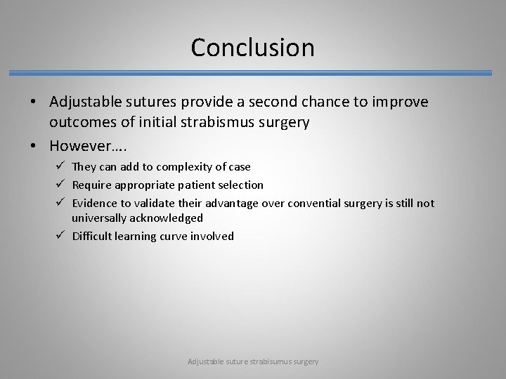 Conclusion • Adjustable sutures provide a second chance to improve outcomes of initial strabismus