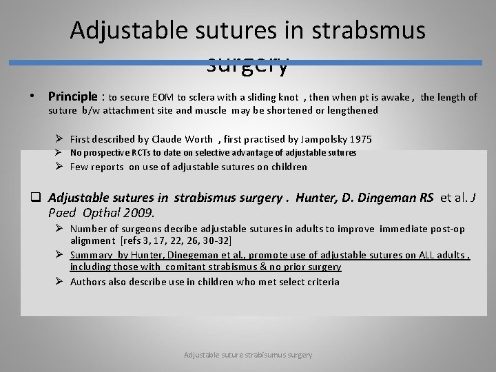 Adjustable sutures in strabsmus surgery • Principle : to secure EOM to sclera with