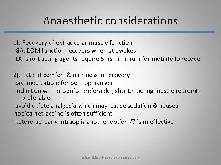 Anaesthetic considerations 1). Recovery of extraocular muscle function -GA: EOM function recovers when pt