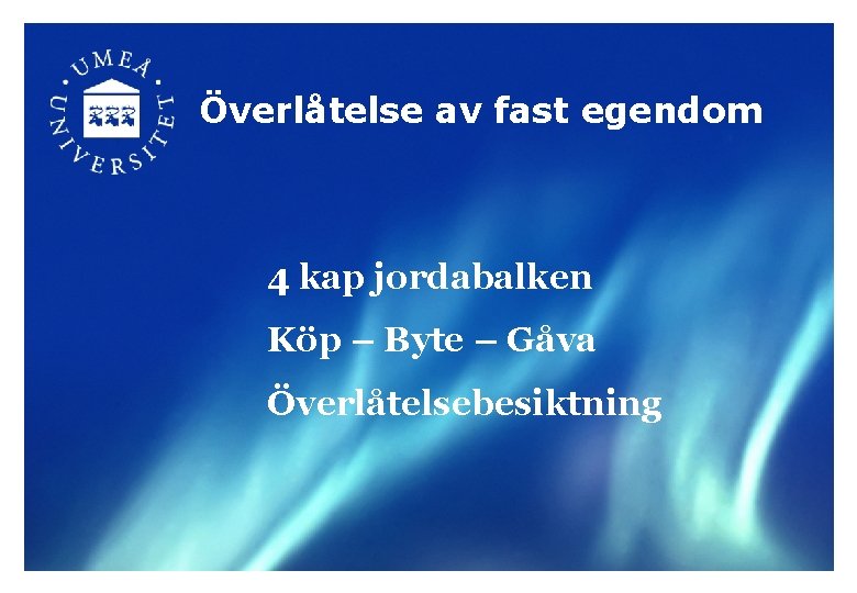Överlåtelse av fast egendom 4 kap jordabalken Köp – Byte – Gåva Överlåtelsebesiktning 