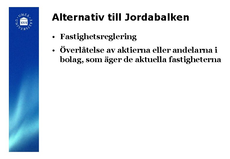 Alternativ till Jordabalken • Fastighetsreglering • Överlåtelse av aktierna eller andelarna i bolag, som