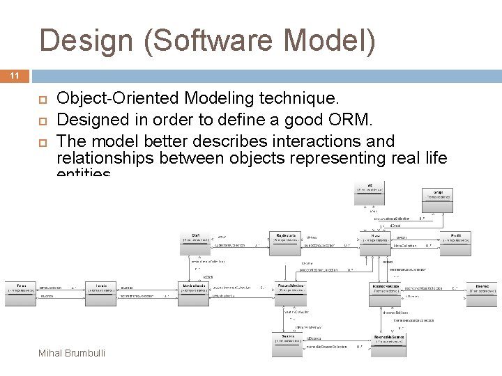 Design (Software Model) 11 Object-Oriented Modeling technique. Designed in order to define a good