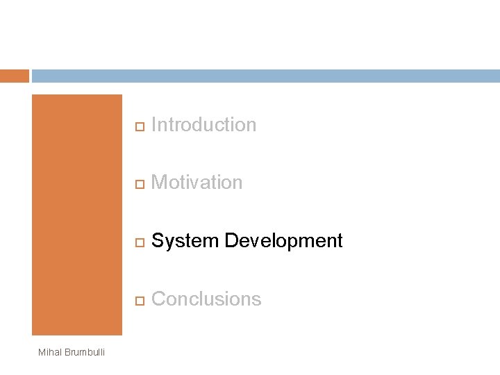 Mihal Brumbulli Introduction Motivation System Development Conclusions 