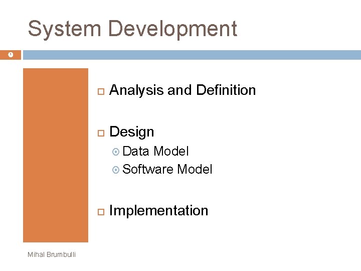 System Development Analysis and Definition Design Data Model Software Model Mihal Brumbulli Implementation 