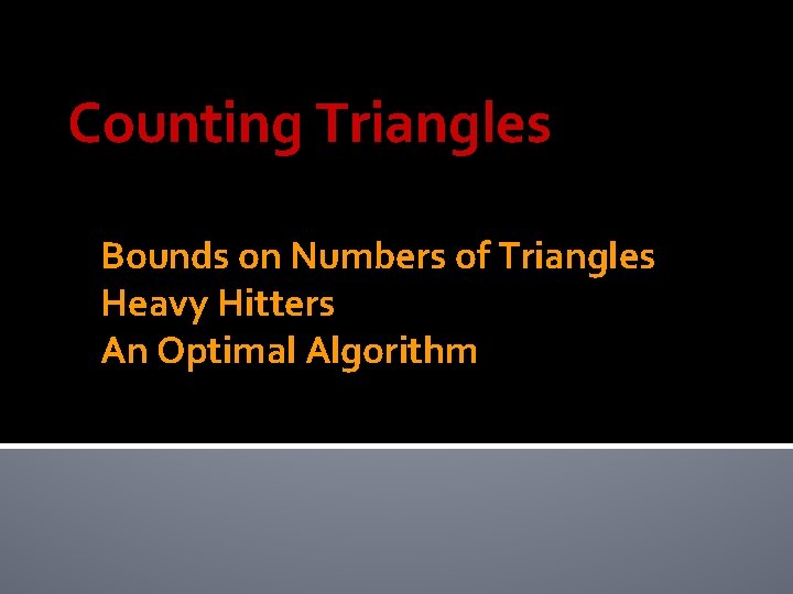 Counting Triangles Bounds on Numbers of Triangles Heavy Hitters An Optimal Algorithm 